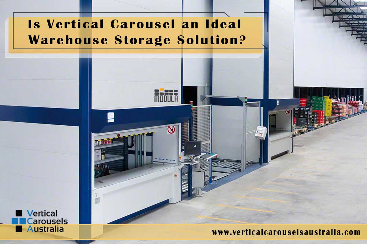Is Vertical Storage or Carousel Storage Ideal as a Warehouse Storage Solution? Vertical